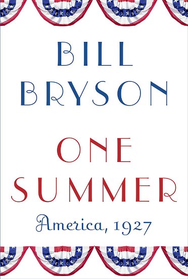 One Summer: America 1927 by Bill Bryson 